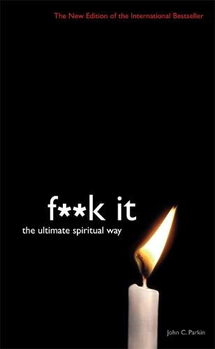 F**k It: The Ultimate Spiritual Way