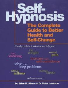 Self-Hypnosis: The Complete Guide to Better Health and Self-change