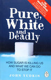 Pure, White and Deadly: How Sugar Is Killing Us and What We Can Do to Stop It