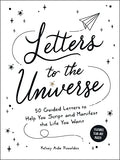 Letters to the Universe: 50 Guided Letters to Help You Script and Manifest the Life You Want