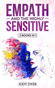 Empath and The Highly Sensitive: 2 in 1 Bundle